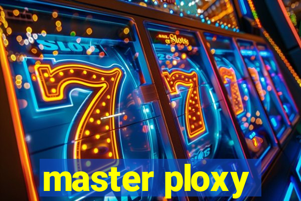 master ploxy